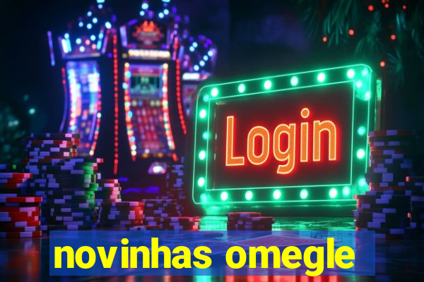 novinhas omegle